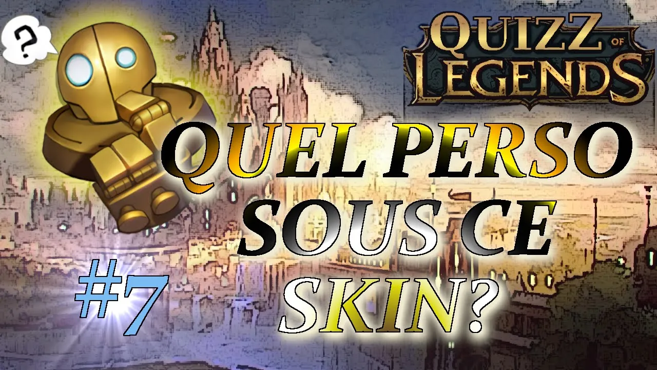 QUIZZ OF LEGENDS – LES SKINS – 7