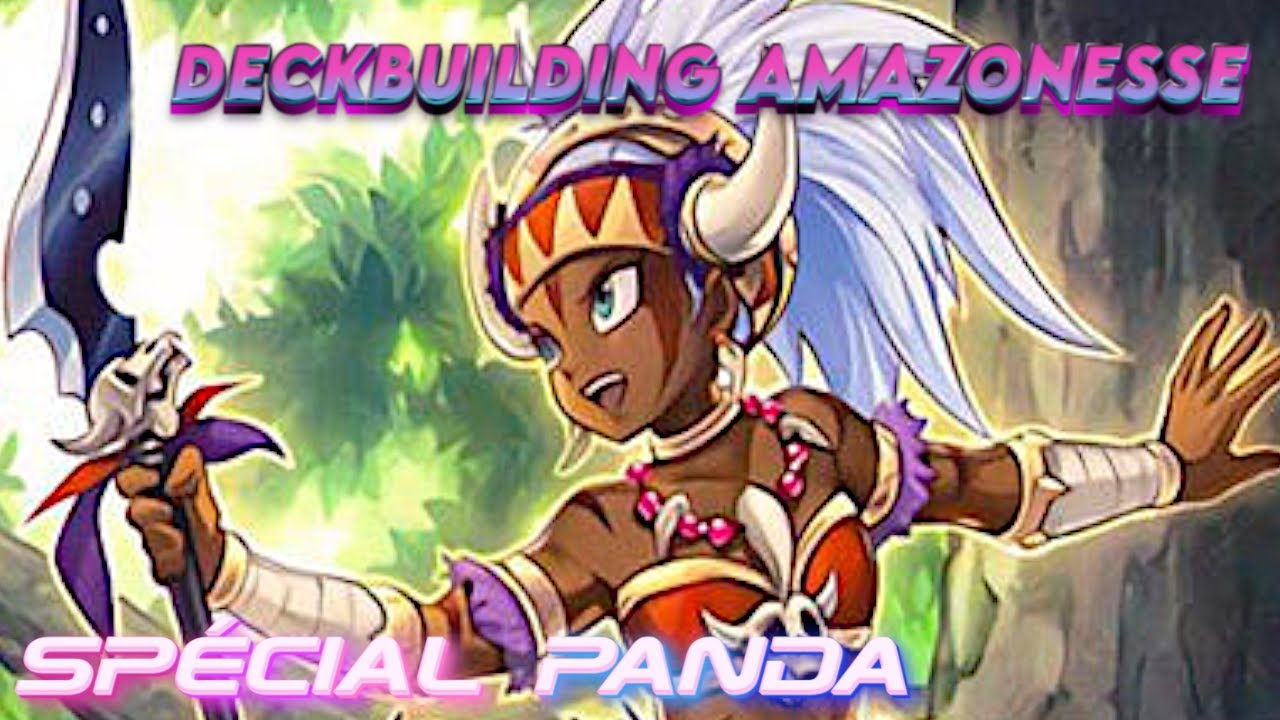DECKBUILDING AMAZONESSE – Le coup de coeur de Panda